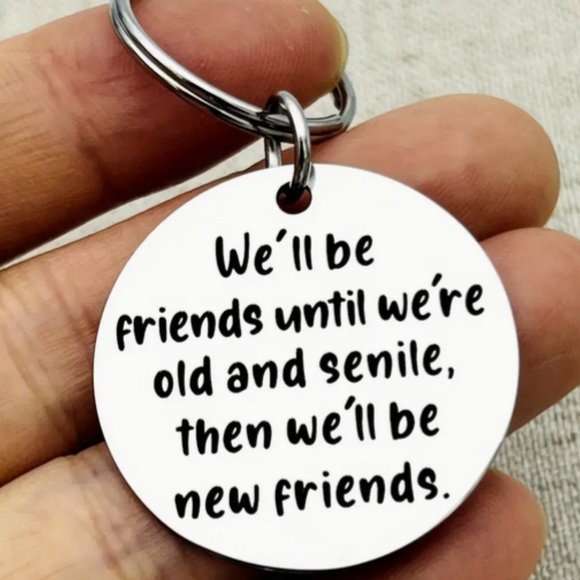 "We'll Be Friends Until We're Old And Senile..." Silver Keychain - Picture 3 of 3